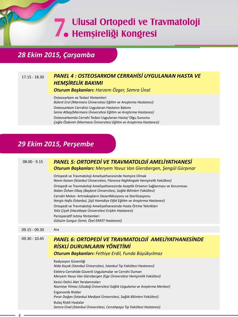 Araştırma Hastanesi) Osteosarkom Cerrahisi Uygulanan Hastanın Bakımı Sema Atbaş(Marmara Üniversitesi Eğitim ve Araştırma Hastanesi) Osteosarkomda Cerrahi Tedavi Uygulanan Hasta/ Olgu Sunumu Çağla