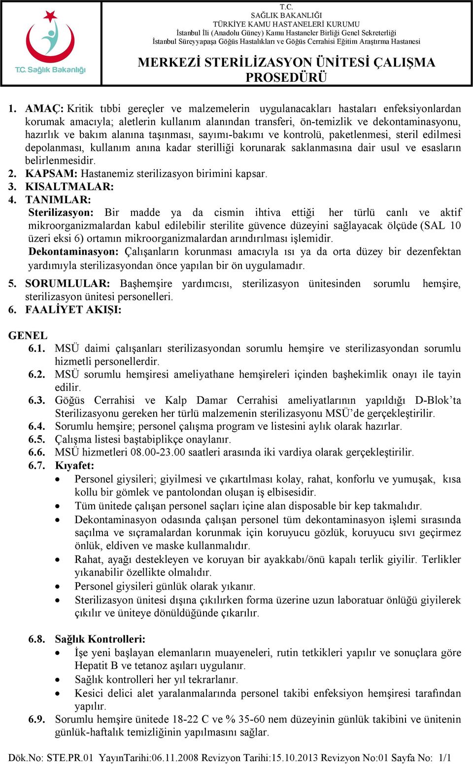 KAPSAM: Hastanemiz sterilizasyon birimini kapsar. 3. KISALTMALAR: 4.