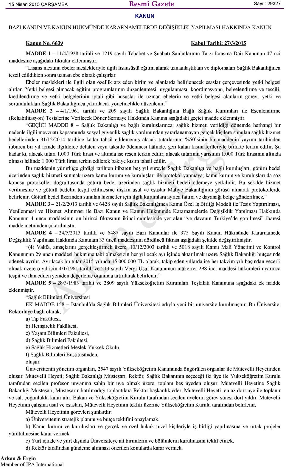 Lisans mezunu ebeler meslekleriyle ilgili lisansüstü eğitim alarak uzmanlaştıktan ve diplomaları Sağlık Bakanlığınca tescil edildikten sonra uzman ebe olarak çalışırlar.