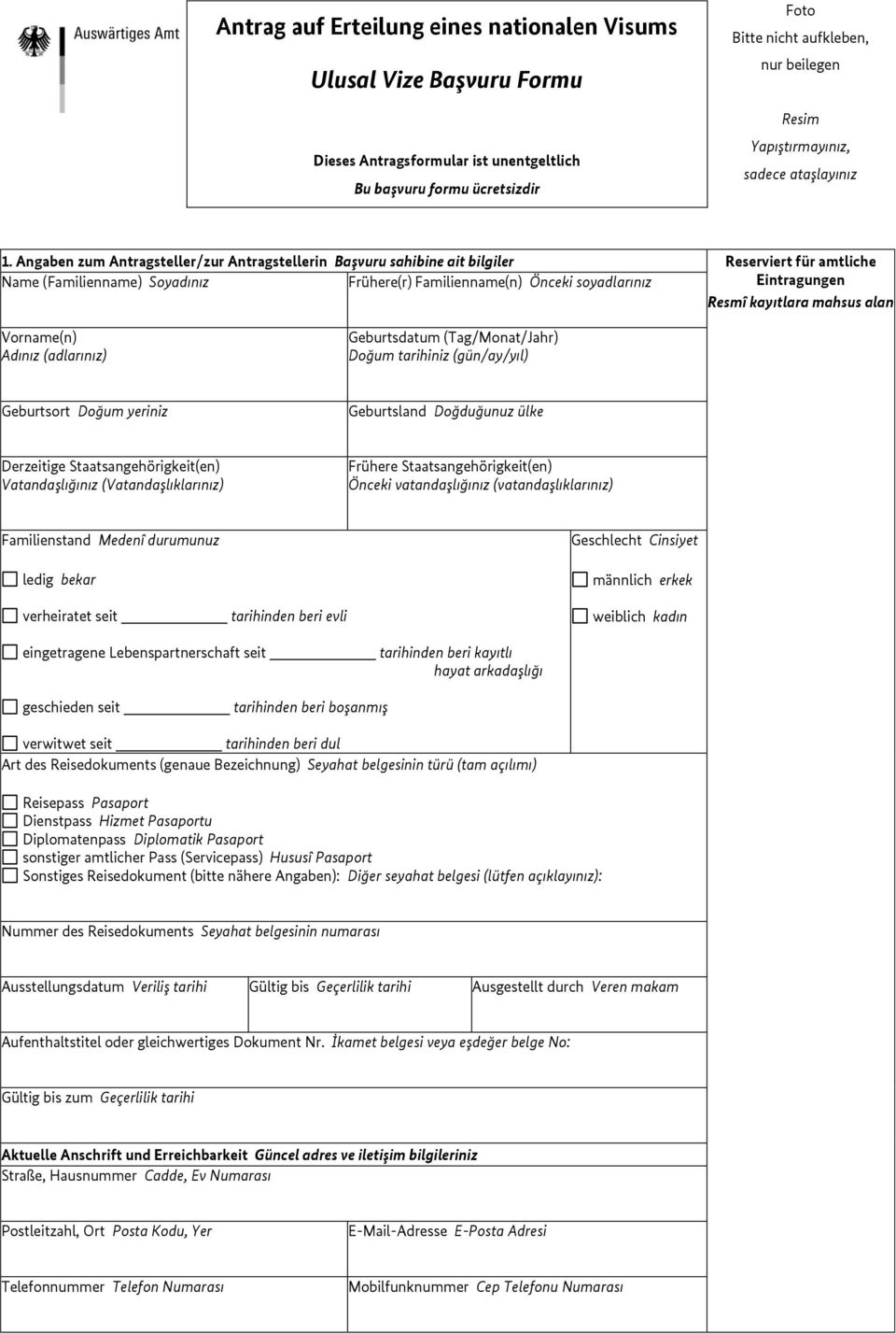 Angaben zum Antragsteller/zur Antragstellerin Başvuru sahibine ait bilgiler Reserviert für amtliche Name (Familienname) Soyadınız Frühere(r) Familienname(n) Önceki soyadlarınız Eintragungen Resmî