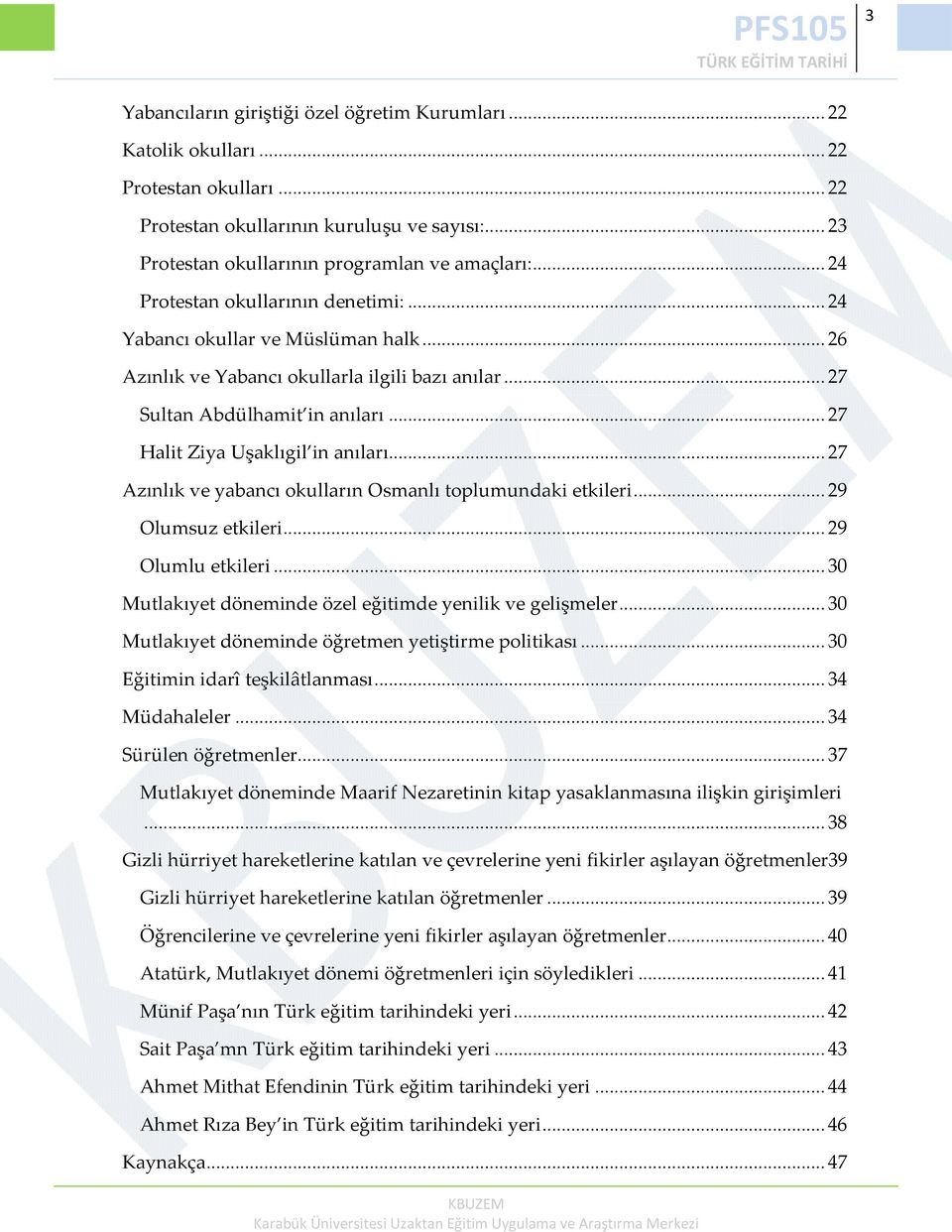 .. 27 Halit Ziya Uşaklıgil in anıları... 27 Azınlık ve yabancı okulların Osmanlı toplumundaki etkileri... 29 Olumsuz etkileri... 29 Olumlu etkileri.