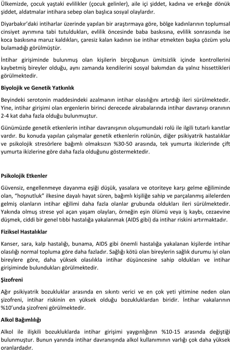 baskısına maruz kaldıkları, çaresiz kalan kadının ise intihar etmekten başka çözüm yolu bulamadığı görülmüştür.