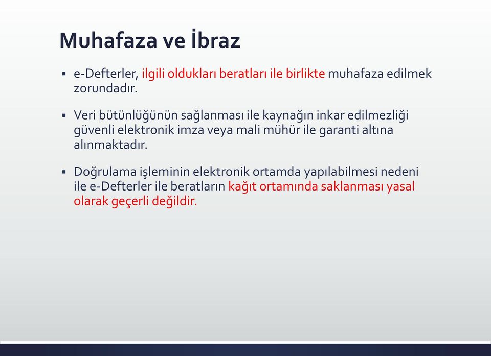 Veri bütünlüğünün sağlanması ile kaynağın inkar edilmezliği güvenli elektronik imza veya mali