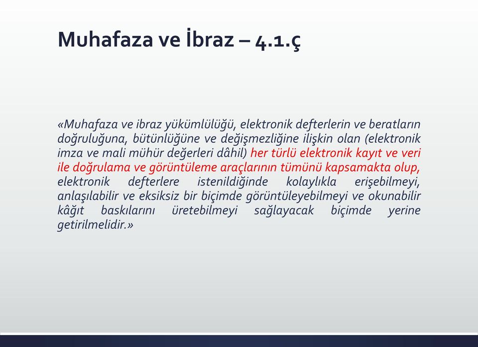 (elektronik imza ve mali mühür değerleri dâhil) her türlü elektronik kayıt ve veri ile doğrulama ve görüntüleme araçlarının