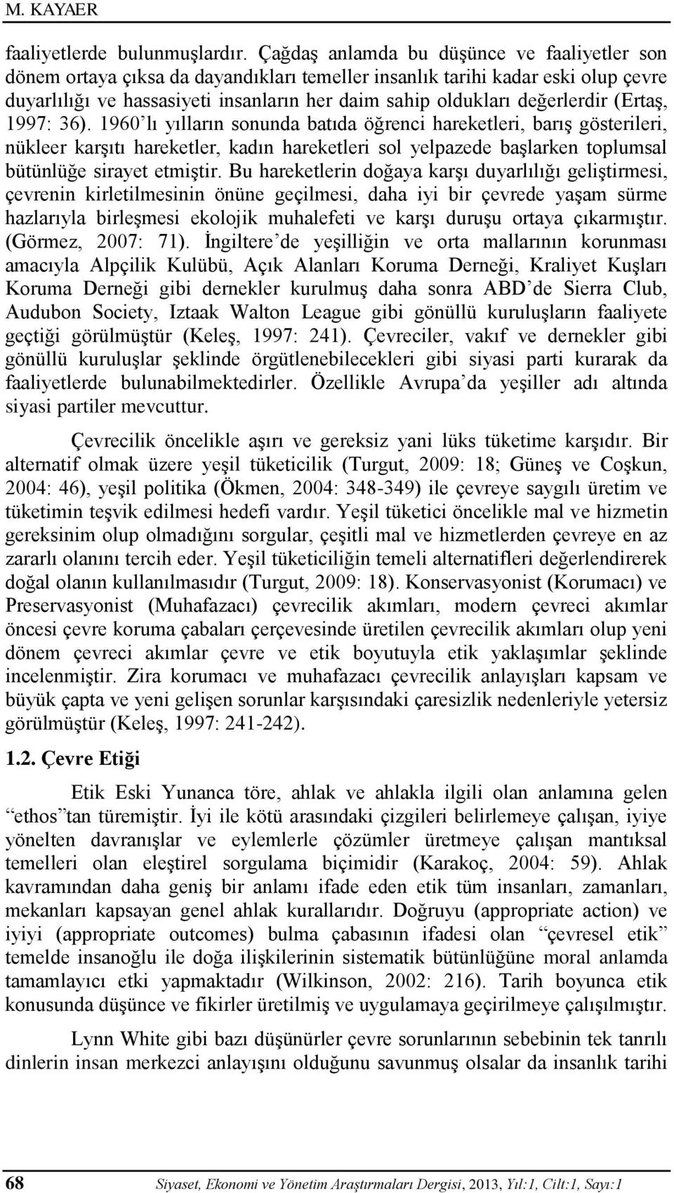 değerlerdir (Ertaş, 1997: 36).