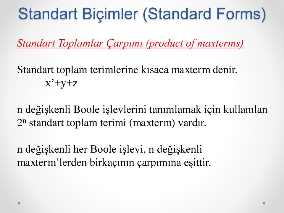 x +y+z n değişkenli Boole işlevlerini tanımlamak için kullanılan 2 n standart