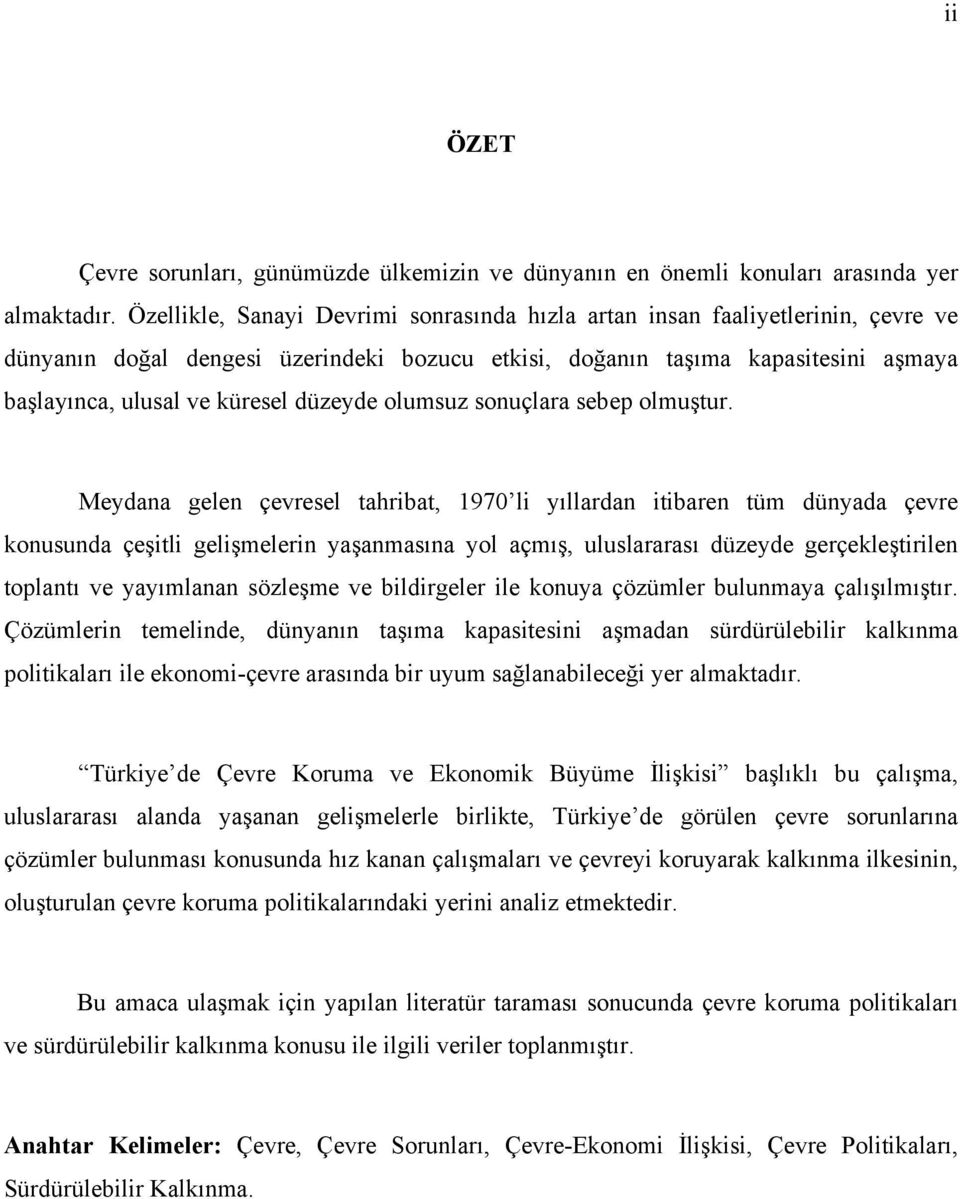 düzeyde olumsuz sonuçlara sebep olmuştur.