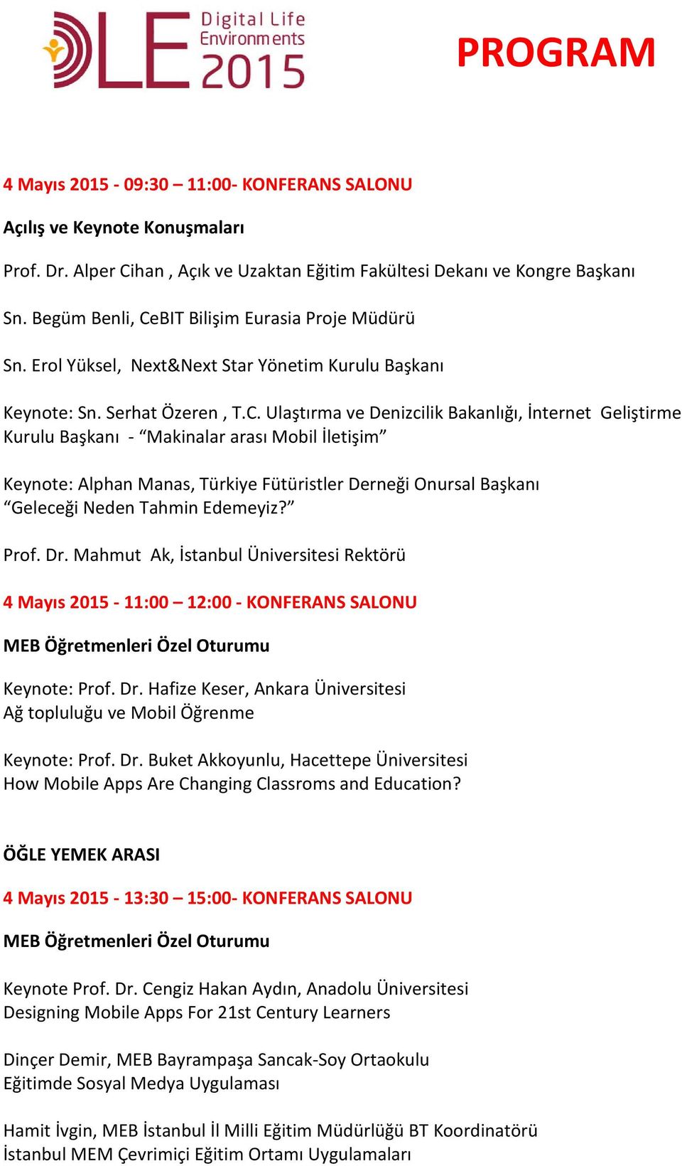 BIT Bilişim Eurasia Proje Müdürü Sn. Erol Yüksel, Next&Next Star Yönetim Kurulu Başkanı Keynote: Sn. Serhat Özeren, T.C.