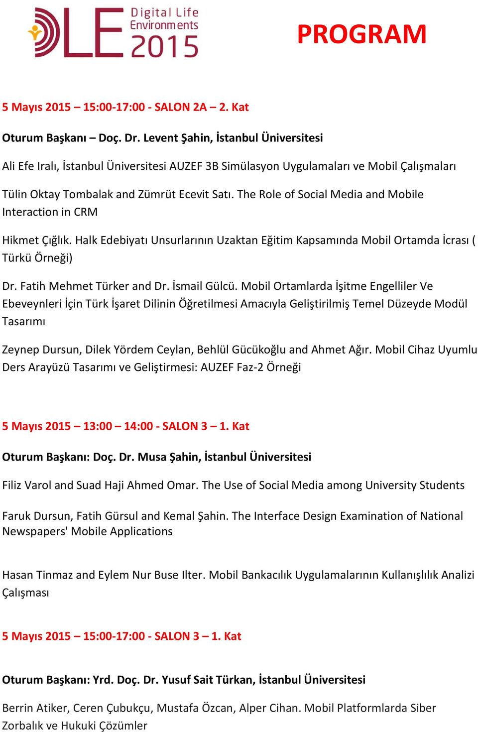 The Role of Social Media and Mobile Interaction in CRM Hikmet Çığlık. Halk Edebiyatı Unsurlarının Uzaktan Eğitim Kapsamında Mobil Ortamda İcrası ( Türkü Örneği) Dr. Fatih Mehmet Türker and Dr.