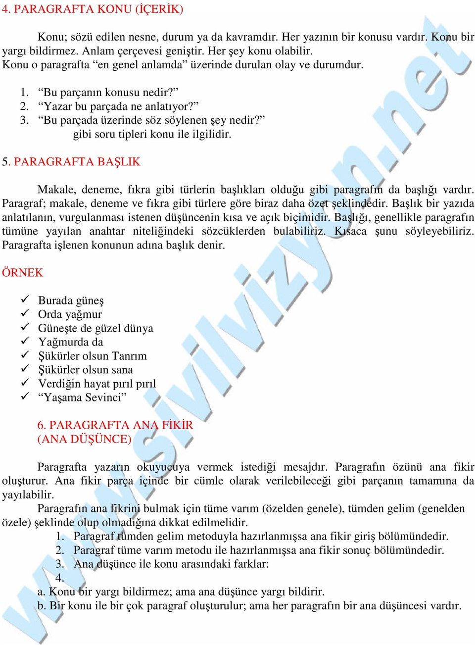 gibi soru tipleri konu ile ilgilidir. 5. PARAGRAFTA BAŞLIK Makale, deneme, fıkra gibi türlerin başlıkları olduğu gibi paragrafın da başlığı vardır.