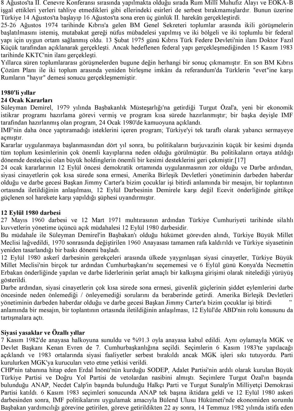 Bunun üzerine Türkiye 14 Ağustos'ta başlayıp 16 Ağustos'ta sona eren üç günlük II. harekâtı gerçekleştirdi.