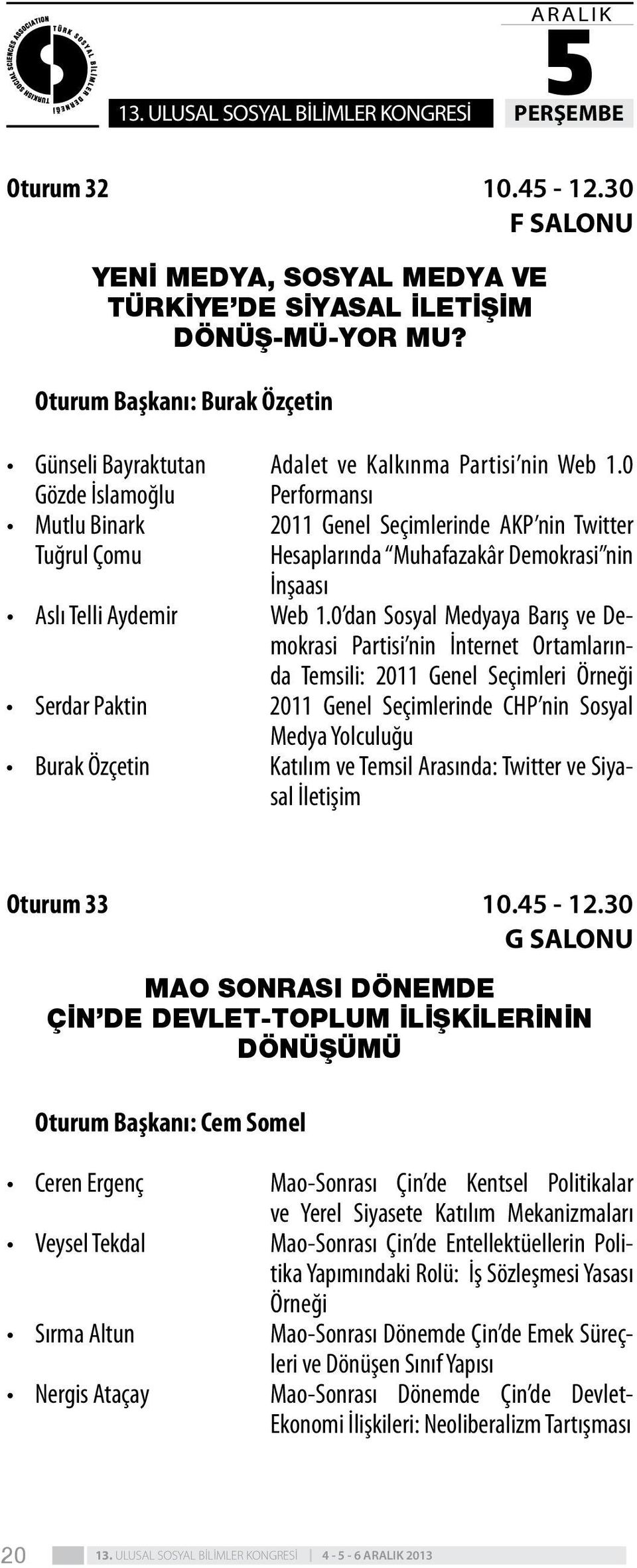0 Gözde İslamoğlu Performansı Mutlu Binark 2011 Genel Seçimlerinde AKP nin Twitter Tuğrul Çomu Hesaplarında Muhafazakâr Demokrasi nin İnşaası Aslı Telli Aydemir Web 1.