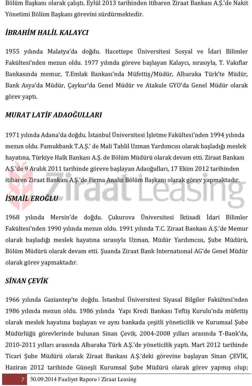 Emlak Bankası nda Müfettiş/Müdür, Albaraka Türk te Müdür, Bank Asya da Müdür, Çaykur da Genel Müdür ve Atakule GYÖ da Genel Müdür olarak görev yaptı.