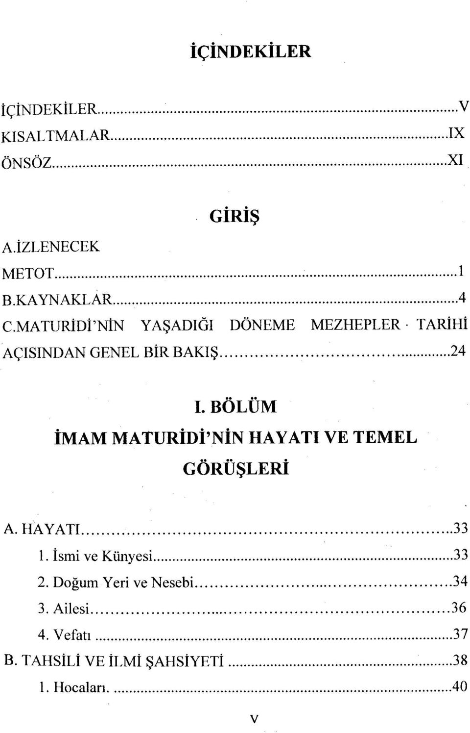 MATURİDİ'NİN YAŞADIĞI DÖNEME MEZHEPLER TARİHİ AÇISINDAN GENEL BİR BAKIŞ 24 I.