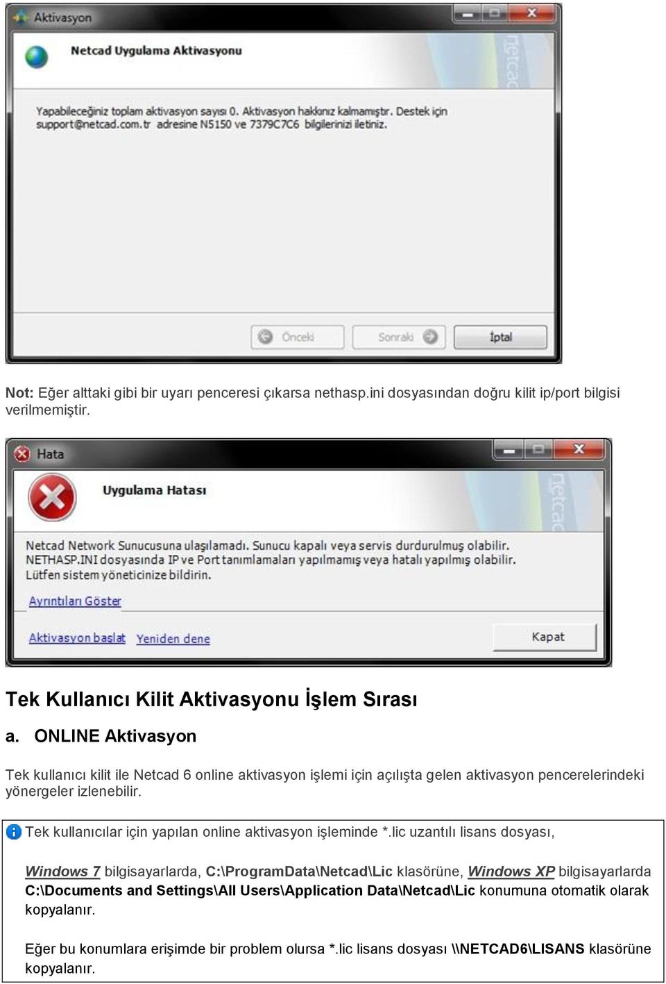 Tek kullanıcılar için yapılan online aktivasyon işleminde *.