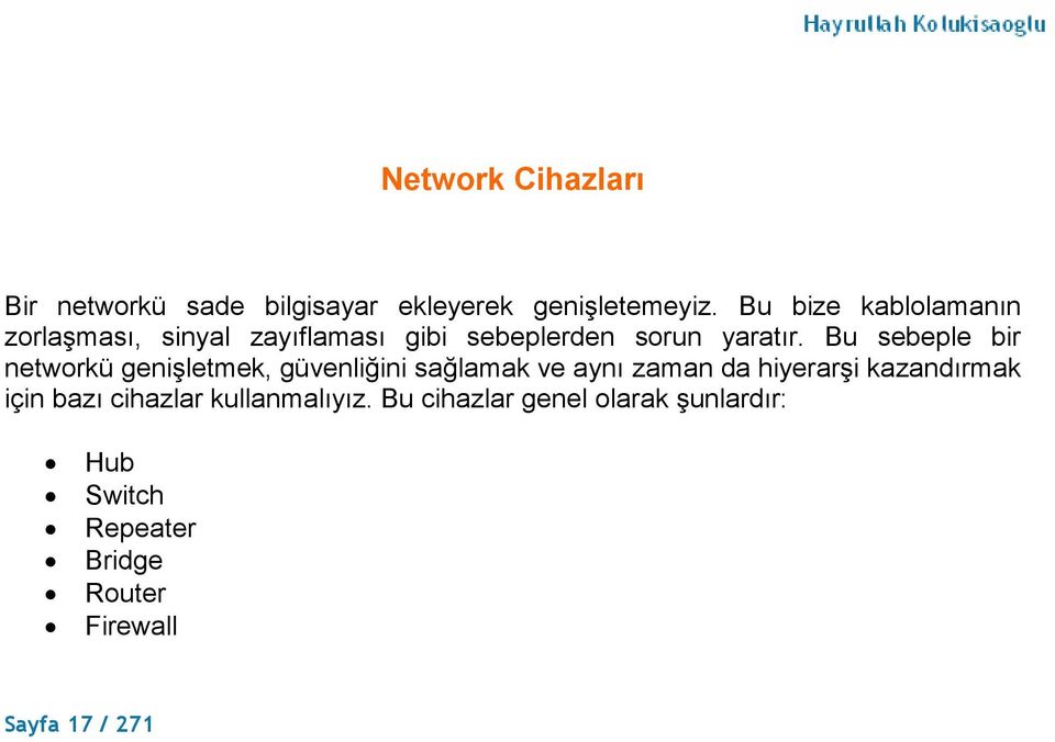 Bu sebeple bir networkü genişletmek, güvenliğini sağlamak ve aynı zaman da hiyerarşi