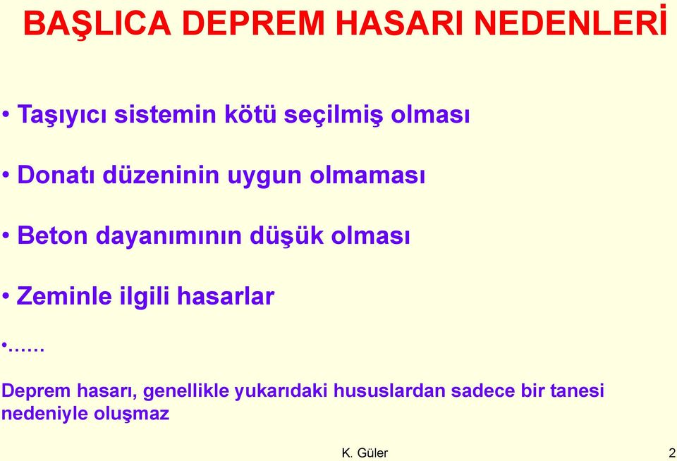 olması Zeminle ilgili hasarlar Deprem hasarı, genellikle