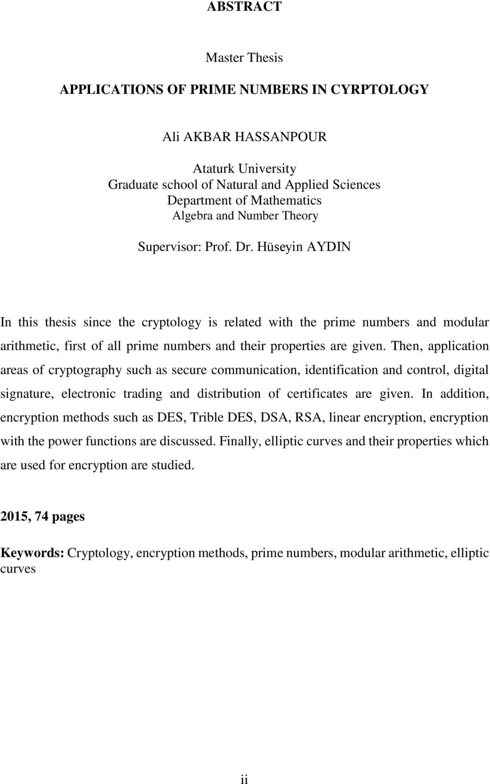 Then, application areas of cryptography such as secure communication, identification and control, digital signature, electronic trading and distribution of certificates are given.