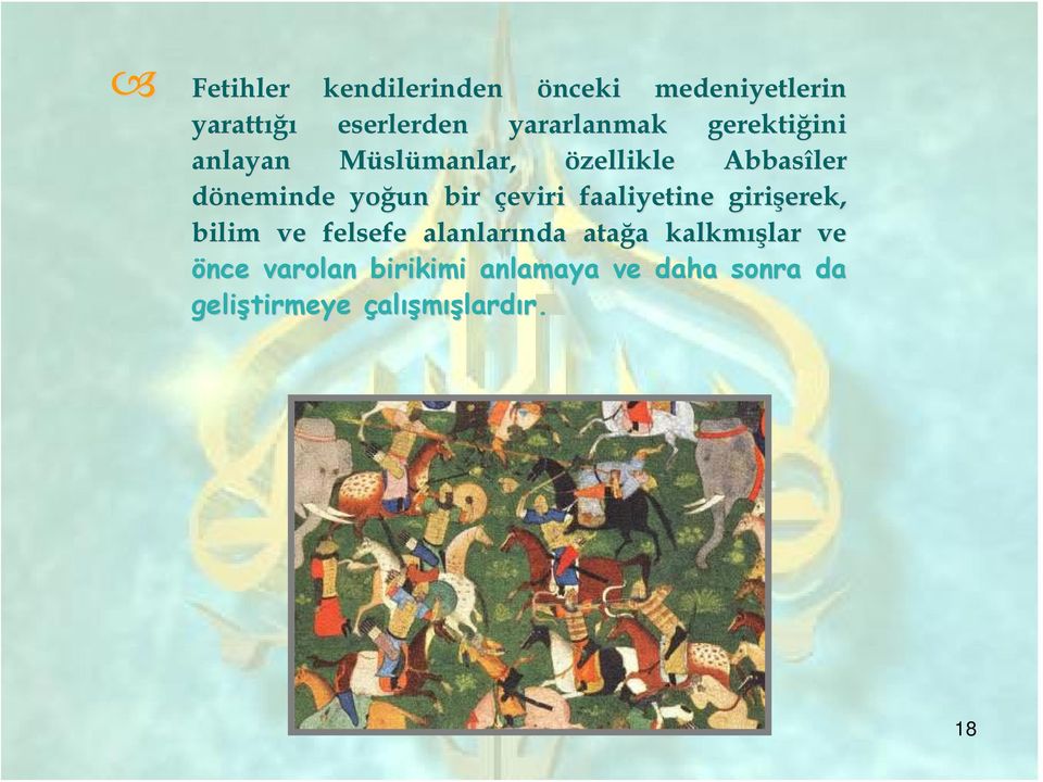 çeviri faaliyetine girişerek, bilim ve felsefe alanlarında nda atağa a kalkmış