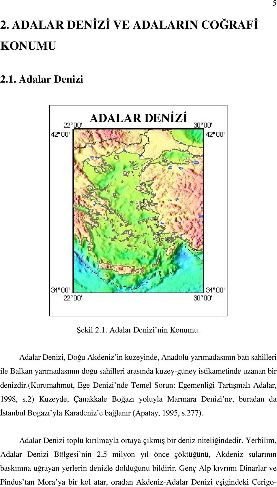 (kurumahmut, Ege Denizi nde Temel Sorun: Egemenliği Tartışmalı Adalar, 1998, s.