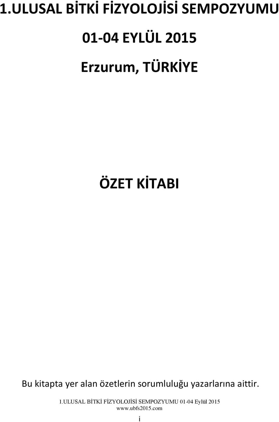 özetlerin sorumluluğu yazarlarına aittir. 1.