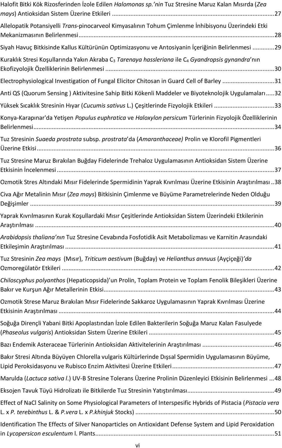 .. 28 Siyah Havuç Bitkisinde Kallus Kültürünün Optimizasyonu ve Antosiyanin İçeriğinin Belirlenmesi.