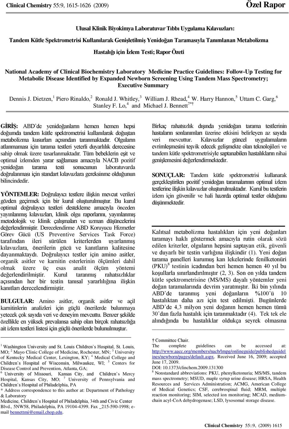 Expanded Newborn Screening Using Tandem Mass Spectrometry; Executive Summary Dennis J. Dietzen, 1 Piero Rinaldo, 2 Ronald J. Whitley, 3 William J. Rhead, 4 W. Harry Hannon, 5 Uttam C.