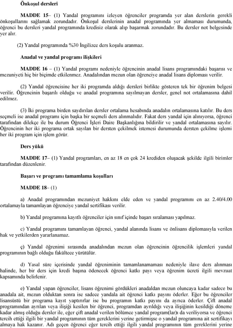 (2) Yandal programında %30 İngilizce ders koşulu aranmaz.