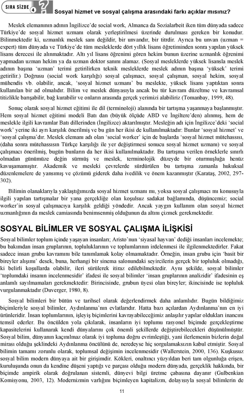 Bilinmektedir ki, uzmanlık meslek sanı değildir, bir unvandır, bir titrdir.