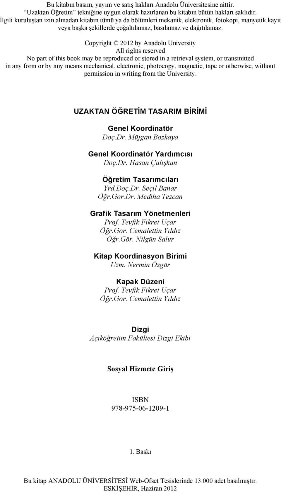 Copyright 2012 by Anadolu University All rights reserved No part of this book may be reproduced or stored in a retrieval system, or transmitted in any form or by any means mechanical, electronic,