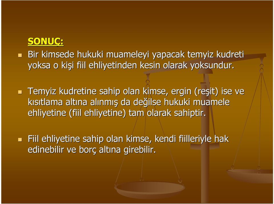 Temyiz kudretine sahip olan kimse, ergin (reşit) ise ve kısıtlama altına alınm nmış da