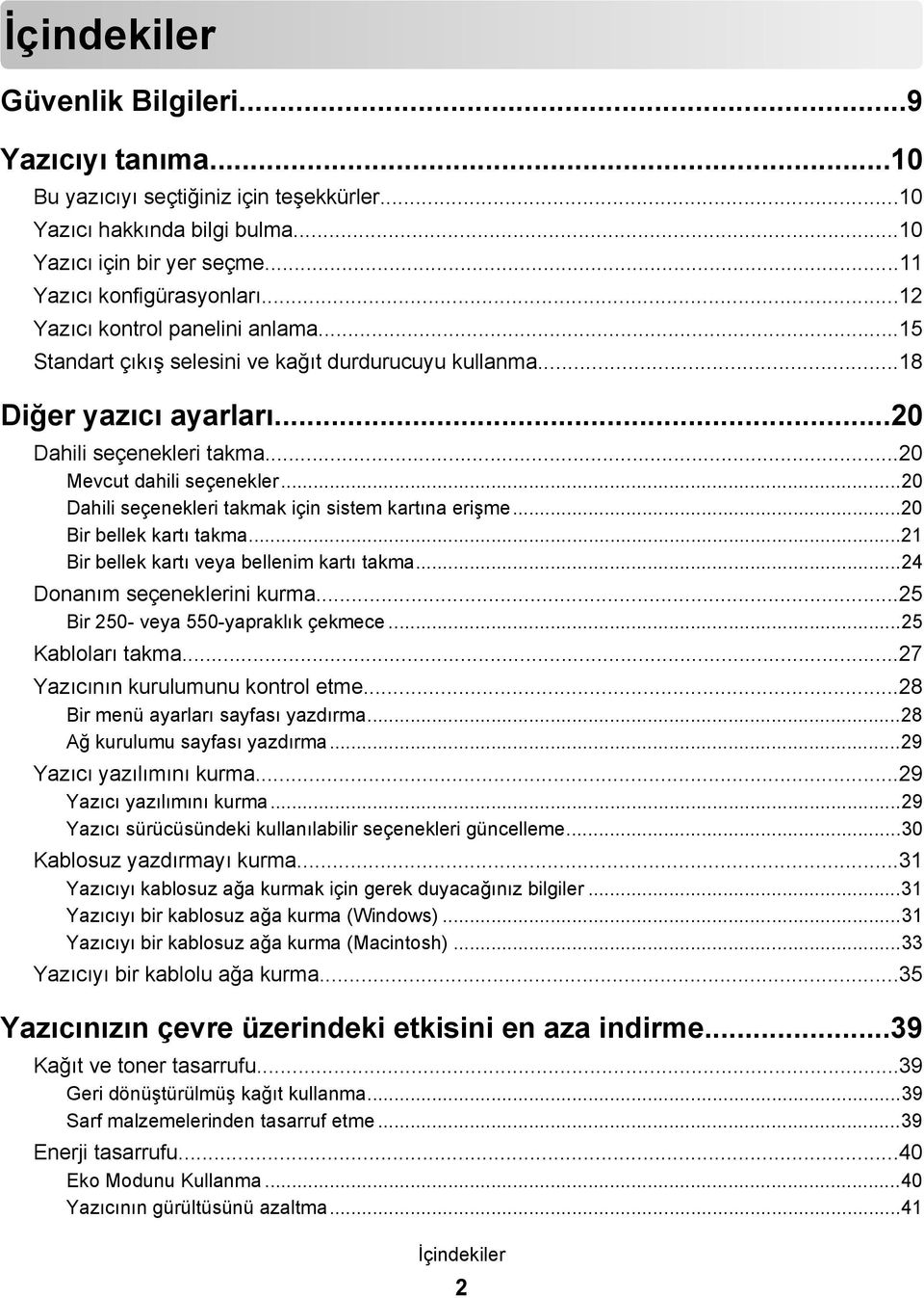 ..20 Dahili seçenekleri takmak için sistem kartına erişme...20 Bir bellek kartı takma...21 Bir bellek kartı veya bellenim kartı takma...24 Donanım seçeneklerini kurma.