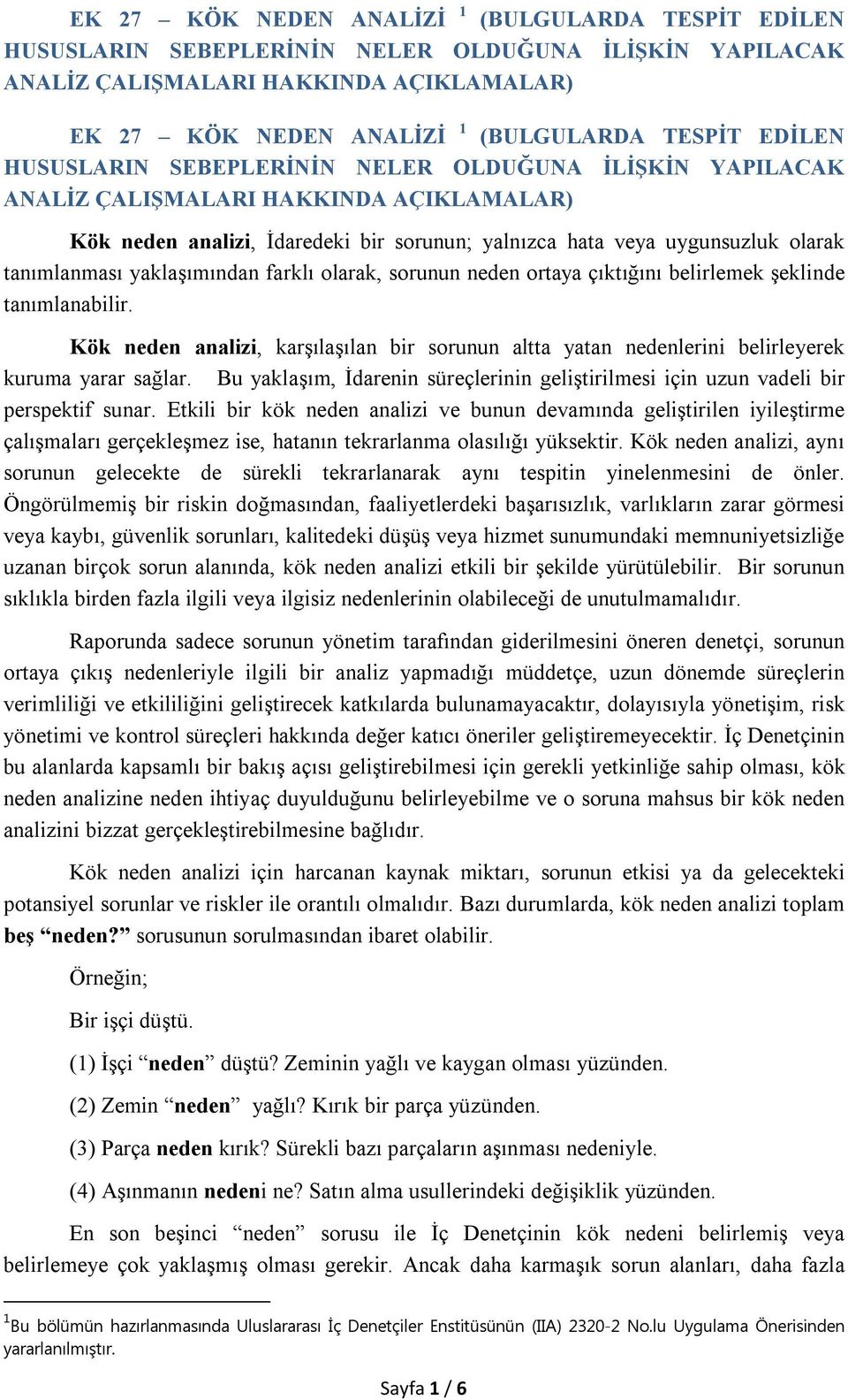 Bu yaklaşım, İdarenin süreçlerinin geliştirilmesi için uzun vadeli bir perspektif sunar.