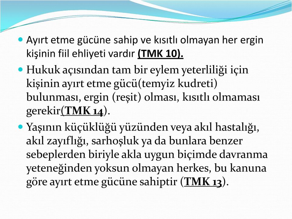 olması, kısıtlı olmaması gerekir(tmk 14).