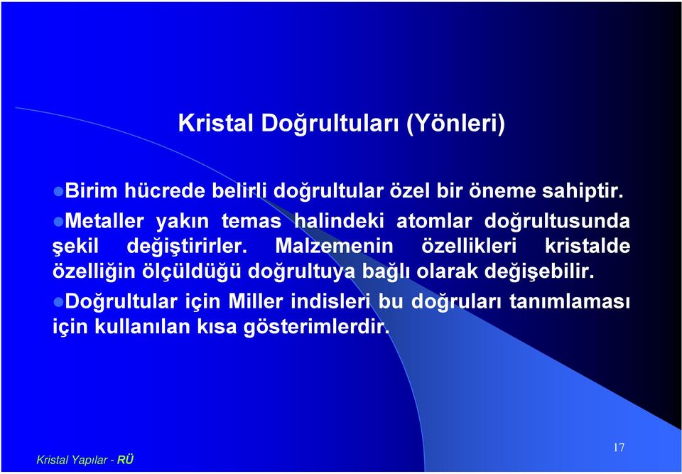 Malzemenin özellikleri kristalde özelliğin ölçüldüğü doğrultuya bağlı olarak