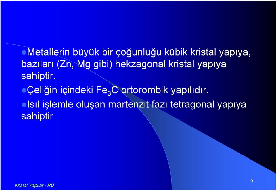 sahiptir. Çeliğin içindeki Fe 3 C ortorombik yapılıdır.