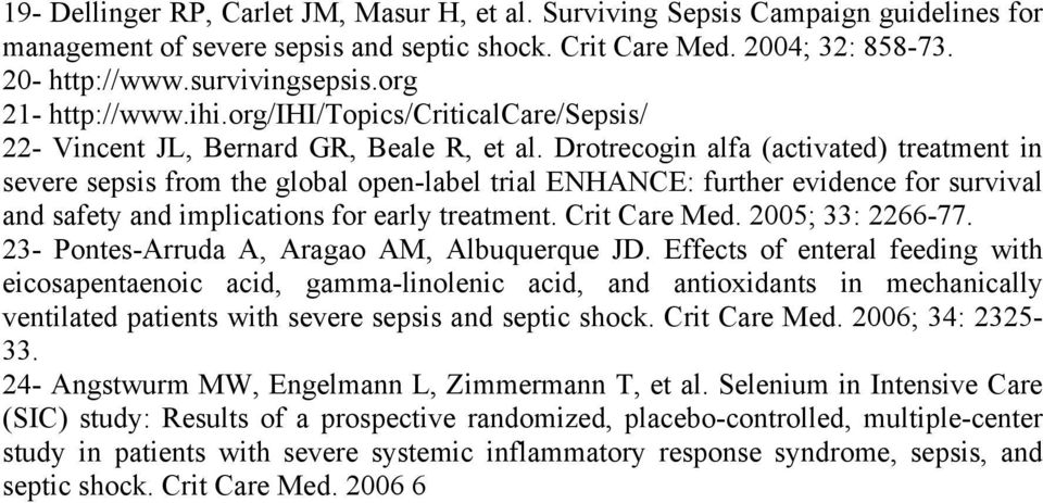 Drotrecogin alfa (activated) treatment in severe sepsis from the global open-label trial ENHANCE: further evidence for survival and safety and implications for early treatment. Crit Care Med.