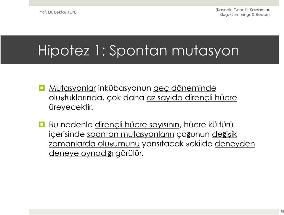 Bu nedenle dirençli hücre sayısının, hücre kültürü içerisinde spontan