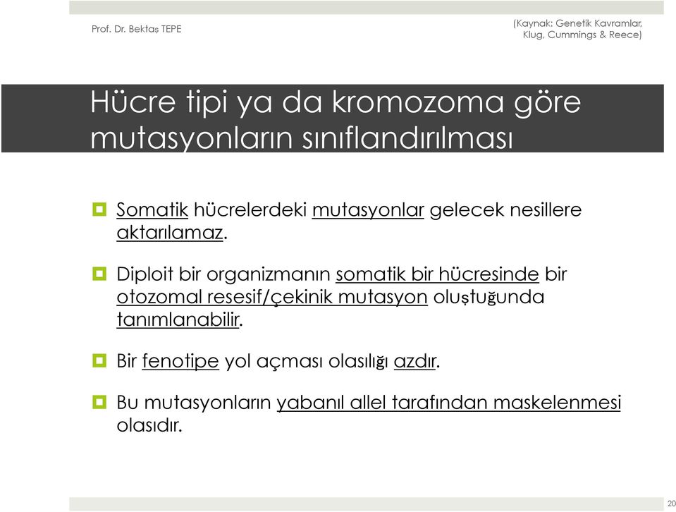 Diploit bir organizmanın somatik bir hücresinde bir otozomal resesif/çekinik mutasyon