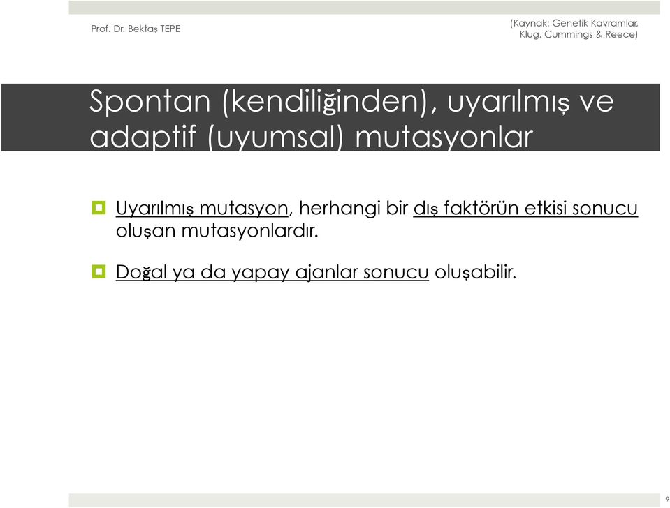 herhangi bir dış faktörün etkisi sonucu oluşan