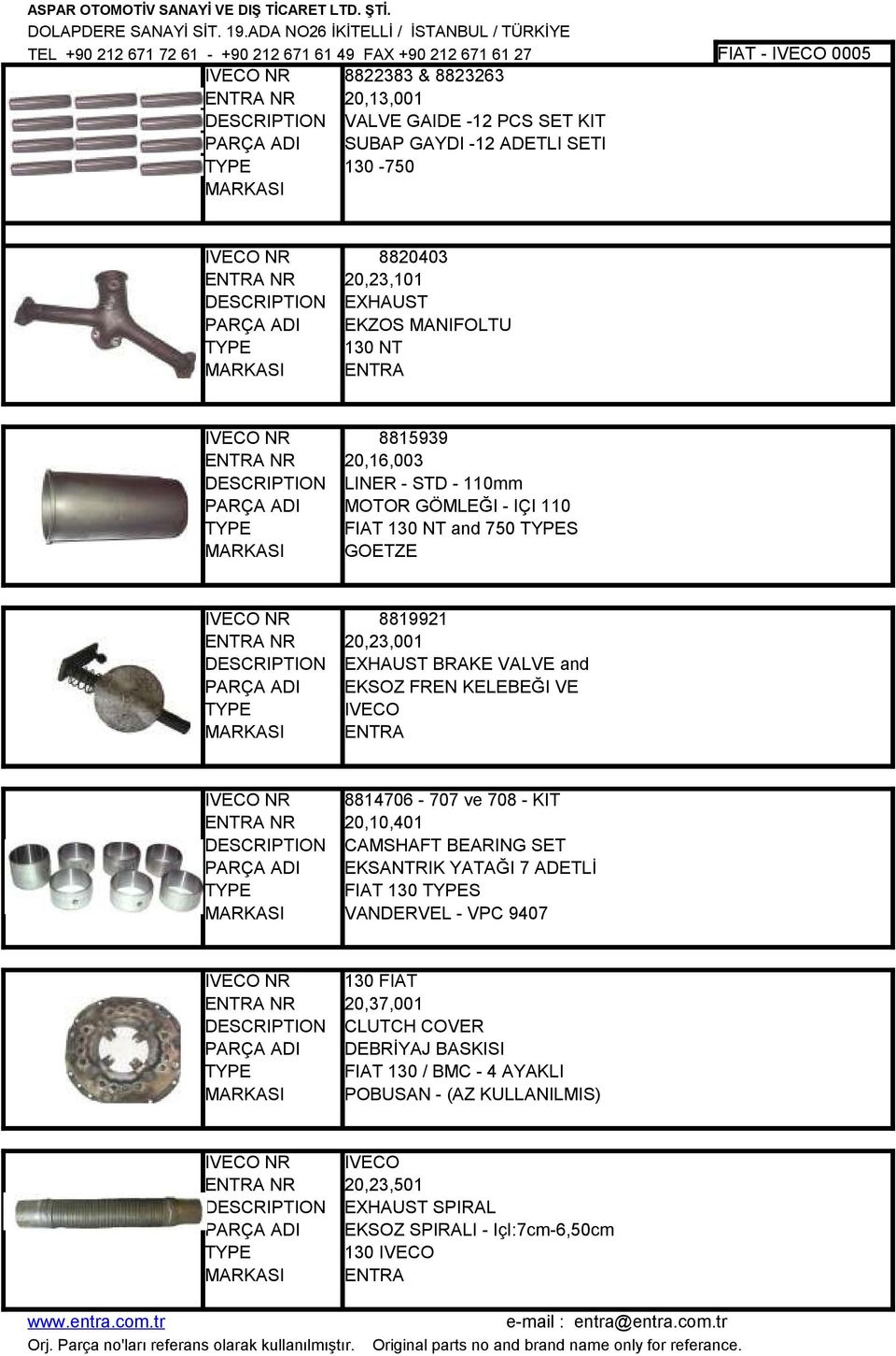 IVECO 8814706-707 ve 708 - KIT 20,10,401 CAMSHAFT BEARING SET EKSANTRIK YATAĞI 7 ADETLİ FIAT 130 S VANDERVEL - VPC 9407 130 FIAT 20,37,001 CLUTCH COVER