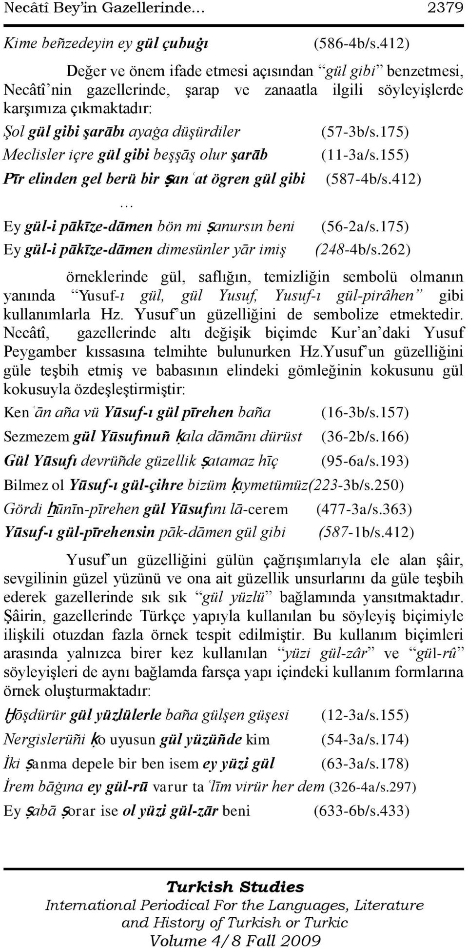 175) Meclisler içre gül gibi beşşāş olur şarāb (11-3a/s.