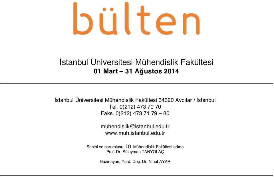 0(212) 473 71 79 80 muhendislik@istanbul.edu.tr www.muh.istanbul.edu.tr Sahibi ve sorumlusu, İ.