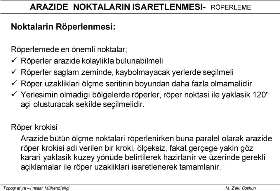 yaklasik 120 açi olusturacak sekildeseçilmelidir.