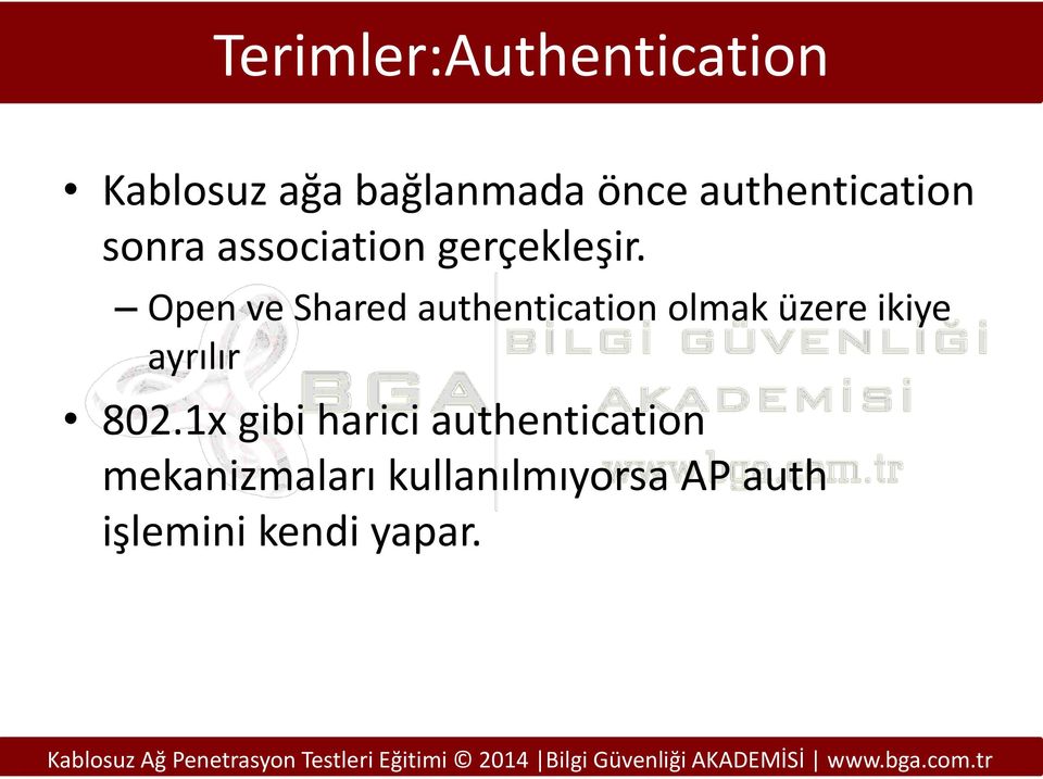 Open ve Shared authentication olmak üzere ikiye ayrılır 802.