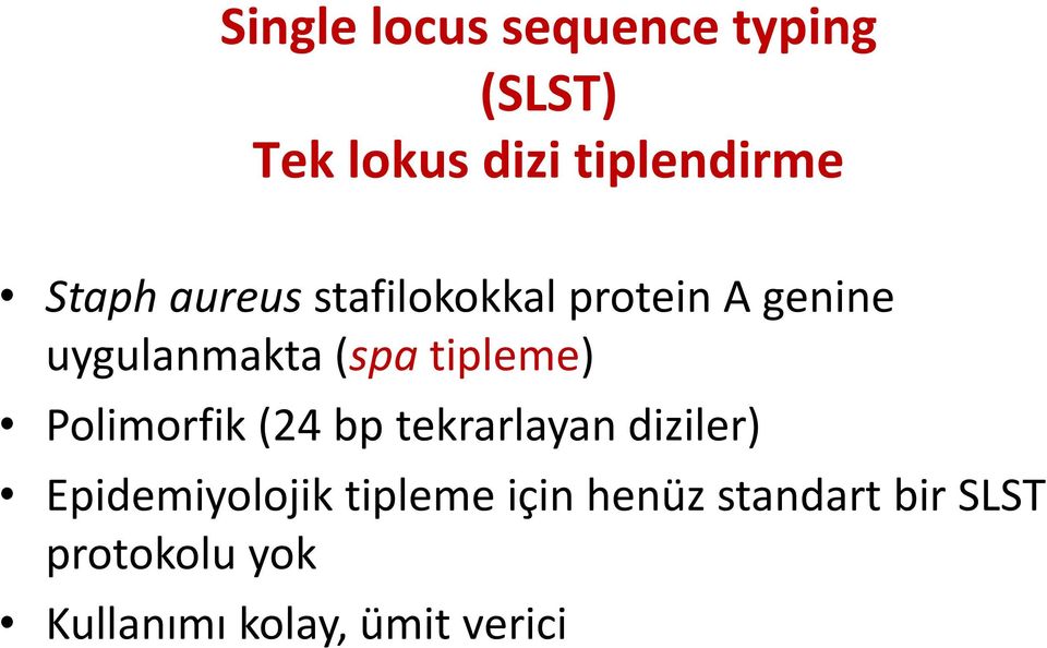 tipleme) Polimorfik (24 bp tekrarlayan diziler) Epidemiyolojik