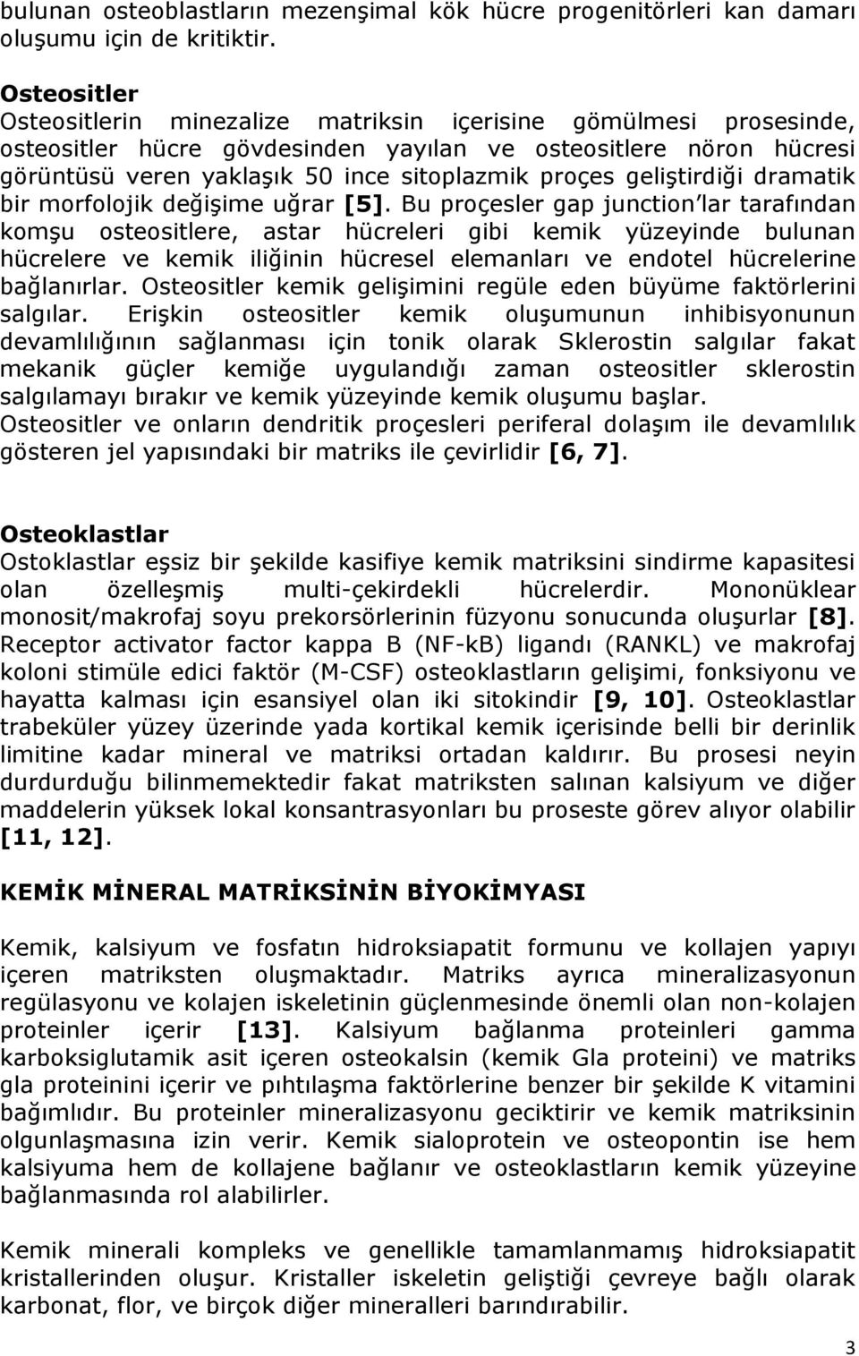 geliştirdiği dramatik bir morfolojik değişime uğrar [5].