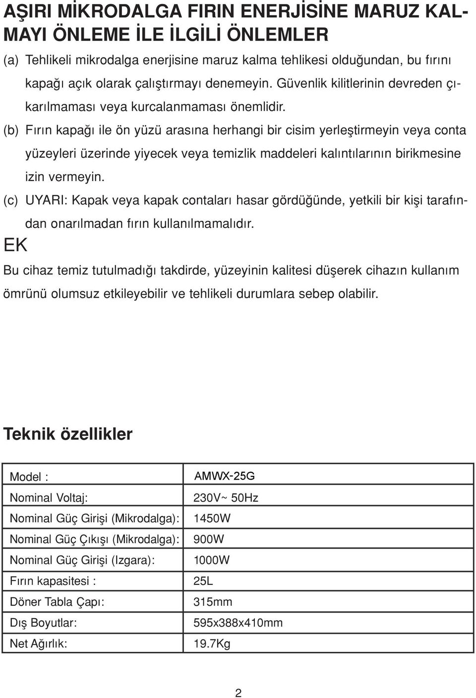 (b) F r n kapa ile ön yüzü aras na herhangi bir cisim yerlefltirmeyin veya conta yüzeyleri üzerinde yiyecek veya temizlik maddeleri kal nt lar n n birikmesine izin vermeyin.