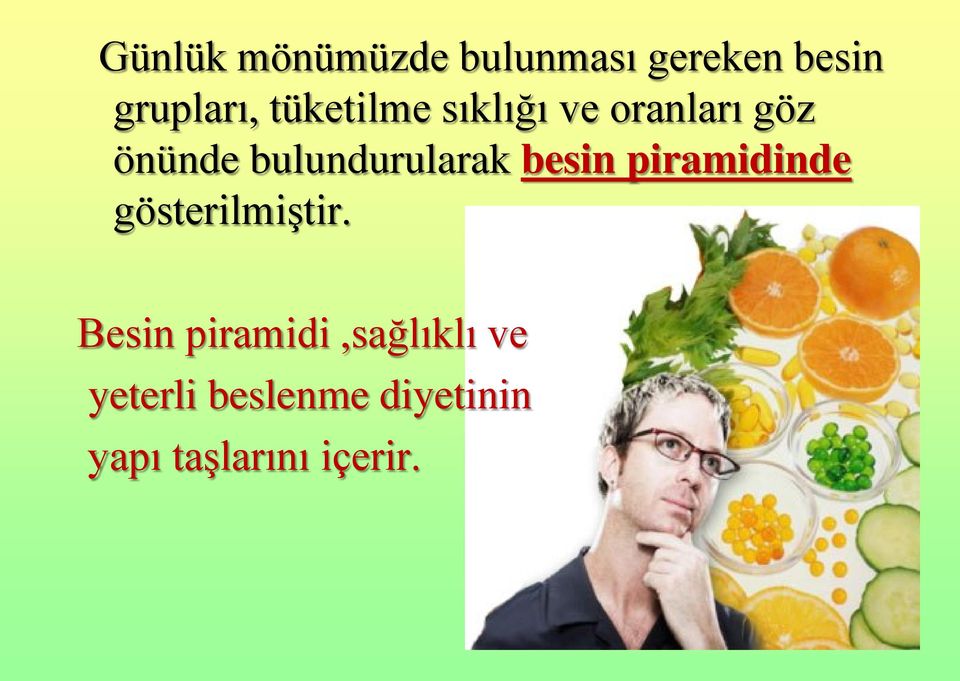 bulundurularak besin piramidinde gösterilmiştir.