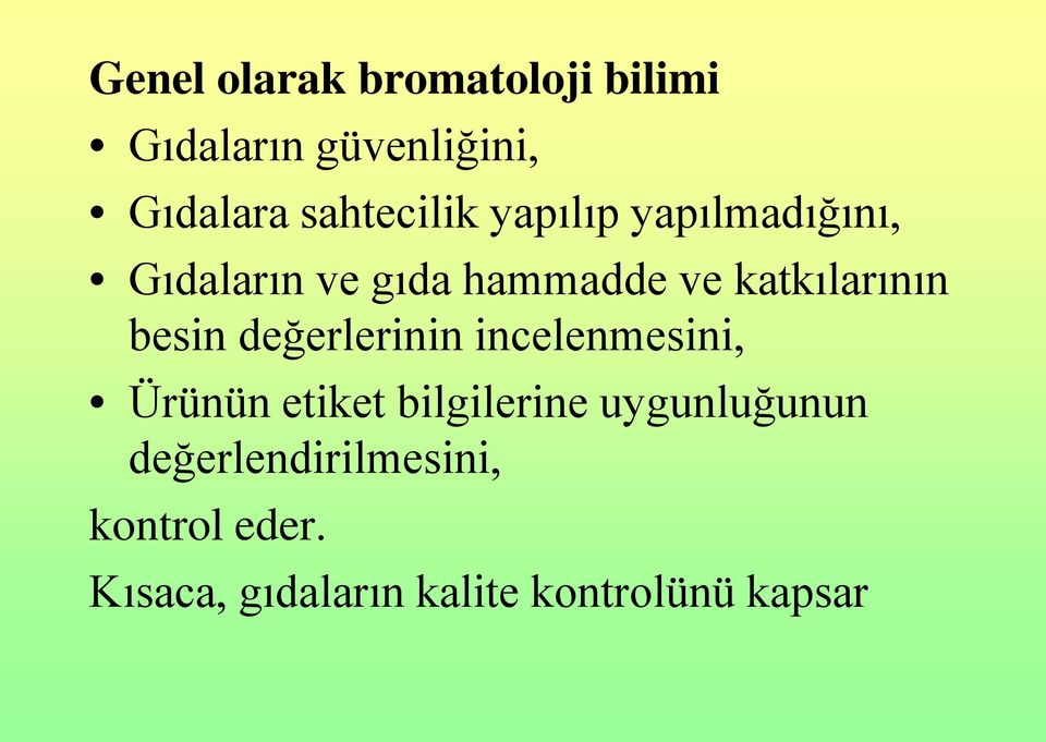 katkılarının besin değerlerinin incelenmesini, Ürünün etiket bilgilerine